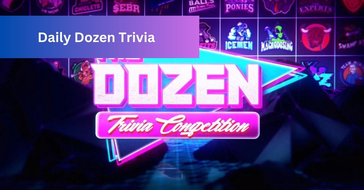 Daily Dozen Trivia Awesome Things You Need To Know!