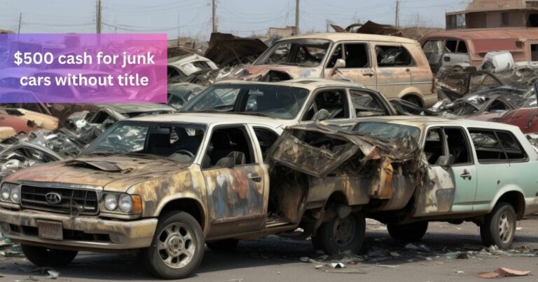 $500 cash for junk cars without title