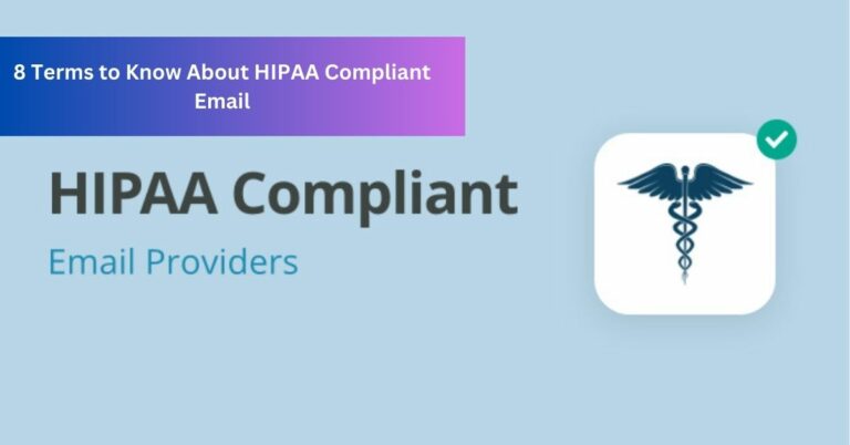 8 Terms to Know About HIPAA Compliant Email