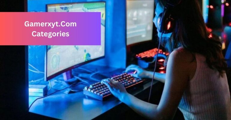 Gamerxyt.Com Categories – Your Guide to Gaming Content!